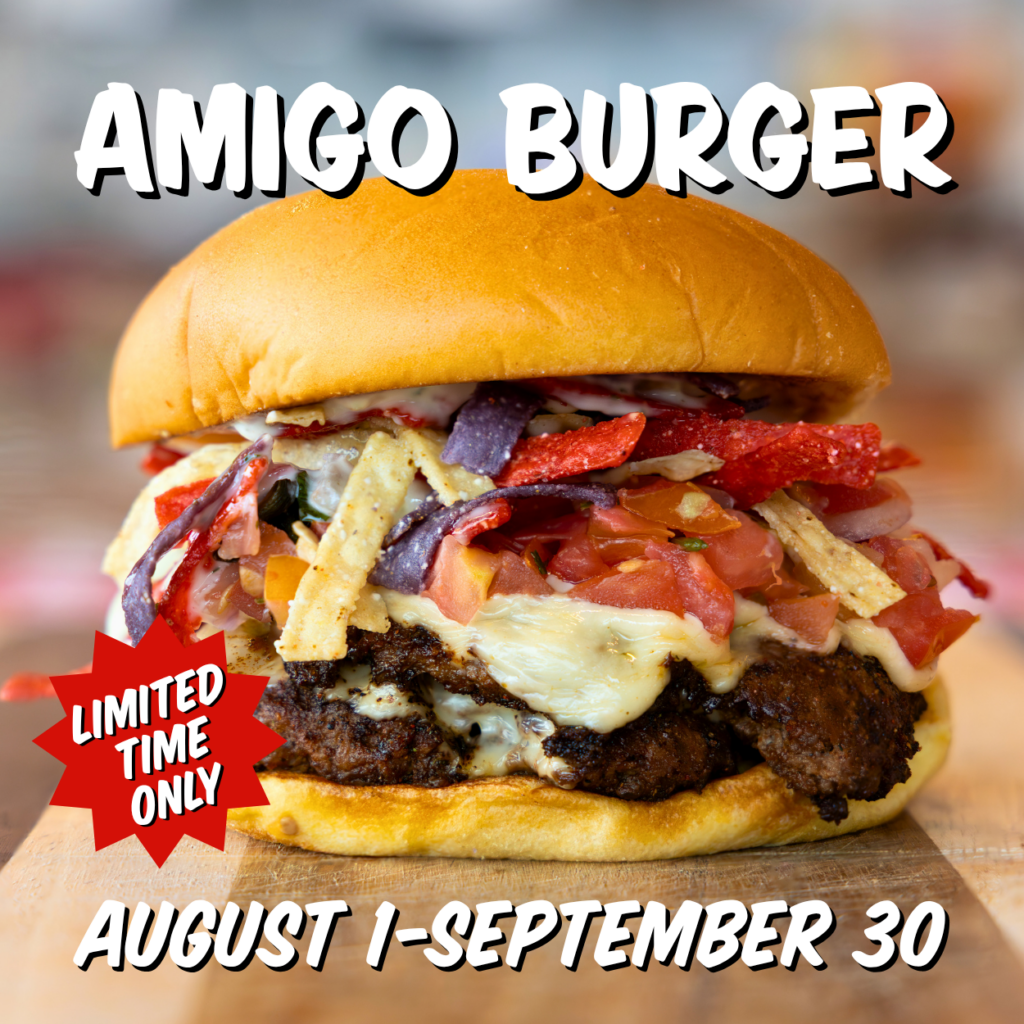 Specialty Item of the Month: Amigo Burger. Available August 1 - September 30